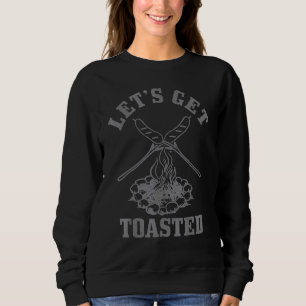 Lets Get Toasted Campfire Camping Camper Sweatshirt