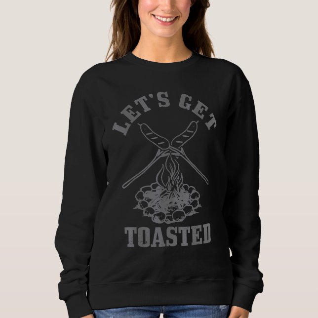 Lets Get Toasted Campfire Camping Camper Sweatshirt (Front)
