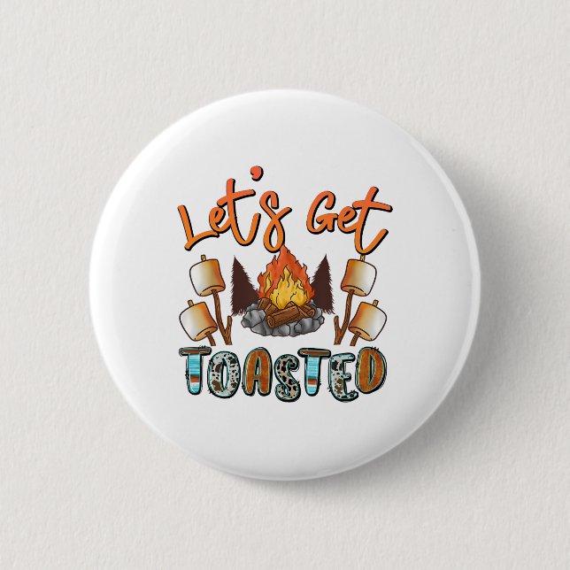 Let's Get Toasted Camping Funny Campfire  6 Cm Round Badge (Front)