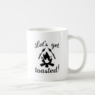 Let's Get Toasted Coffee Mug