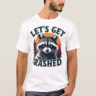 Let's Get Trashed: A Guide to Responsible Partying T-Shirt