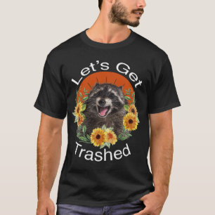 Let's Get Trashed Racoon Funny Panda And Beautifu T-Shirt