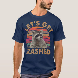 Lets Get Trashed Racoon TshirtCute Racoon Lovers  T-Shirt