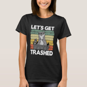 Let's Get Trashed Trash Can Garbage Panda Racoon T-Shirt