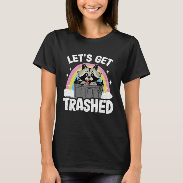 Let's Get Trashed Trash Can Garbage Panda Rainbow  T-Shirt (Front)