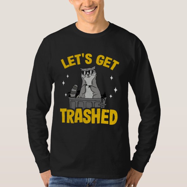 Let's Get Trashed Trash Can Garbage Raccoon 9 T-Shirt (Front)