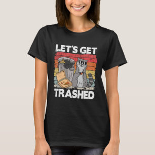 Let's Get Trashed Trash Can Garbage Racoon 2 T-Shirt