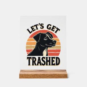 Lets Get Trashed Vintage Dog Graphic Retro Sunset Acrylic Sign