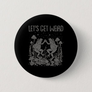 Let's Get Weird Dancing Frogs Mushrooms Funny Cott 6 Cm Round Badge