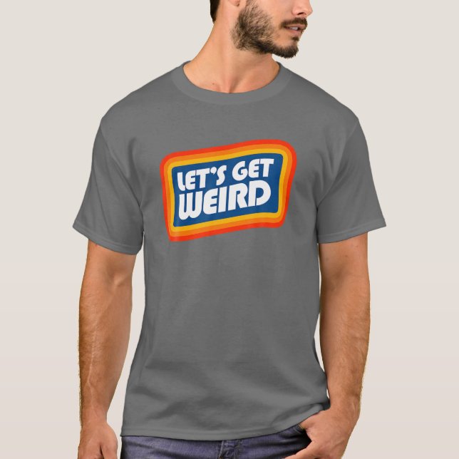 Let's Get Weird Eighties Festival Party Concert Gr T-Shirt (Front)