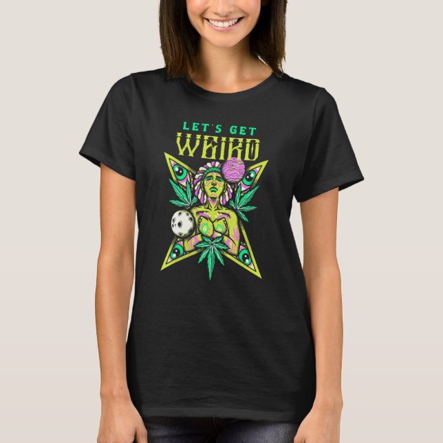 Let's Get Weird Retro Cosmic Mindfulness Weed Mind T-Shirt (Front)