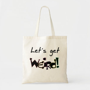Let's Get Weird! Tote Bag