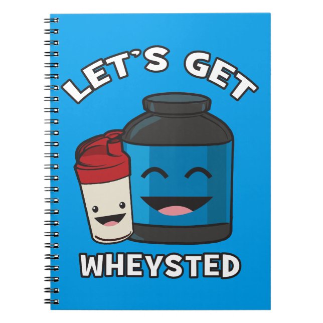 Let's Get Wheysted - Funny Bodybuilding Workout Spiral Notebook (Front)