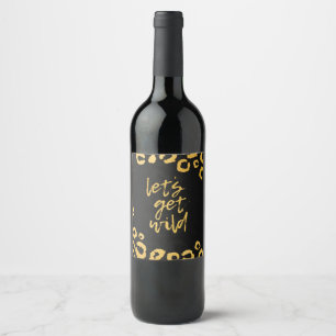Lets Get Wild Black and Gold Bachelorette Party Wine Label