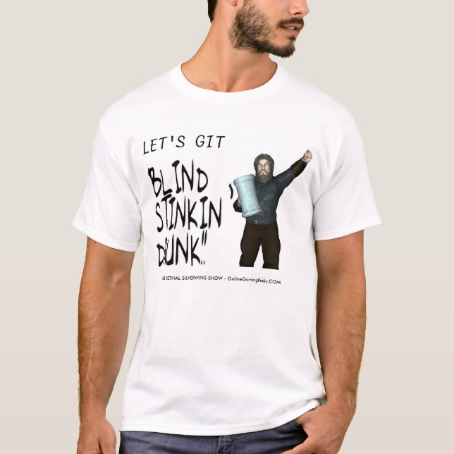 Let's git Blind Stinkin Drunk!! T-Shirt (Front)