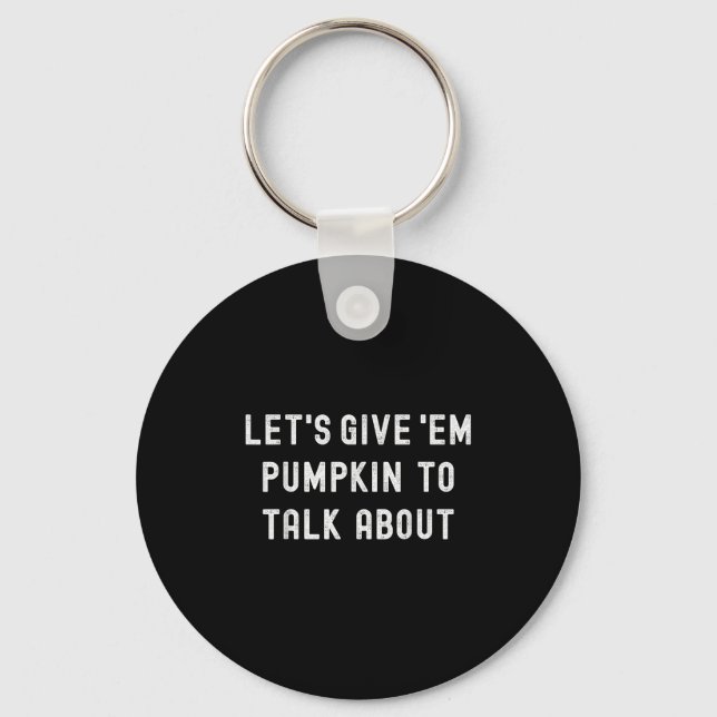 Lets Give Em Pumpkin To Talk About Family Matching Key Ring (Front)