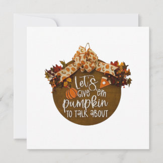 Let's Give 'Em Pumpkin to Talk About Sign Design Holiday Card