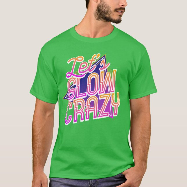 Lets Glow Crazy 80s Disco Glow Day Glow Crazy boy T-Shirt (Front)