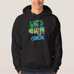 Let's Glow Crazy Glow Party 80s Retro Costume Part Hoodie