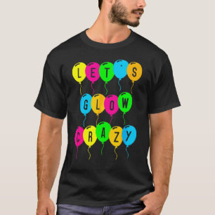 Let's Glow Crazy Glow Party 80s Retro Costume Part T-Shirt