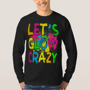 Let's Glow Crazy Glow Party 80s Retro Costume Part T-Shirt