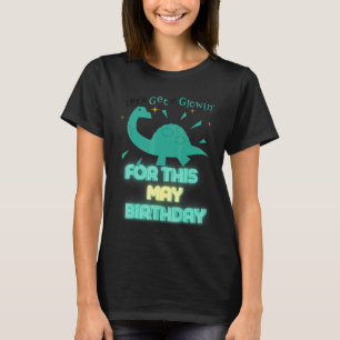 Let's Glow Crazy In May Party Cool Birthday Get Gl T-Shirt