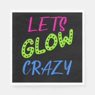 Let's Glow Crazy, Neon Glow Birthday  Napkin