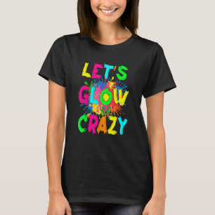 Let's Glow Crazy Outfit Retro Colourful Party 80s T-Shirt