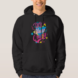 Lets Glow Crazy Party Birthday 80s Retro Costume G Hoodie