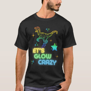 Let's Glow Crazy Party Cool Birthday Glow Party T-Shirt