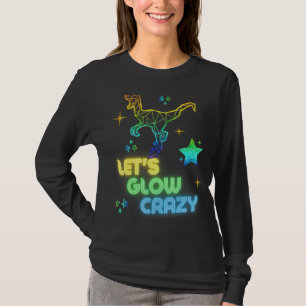 Let's Glow Crazy Party Cool Birthday Glow Party T-Shirt