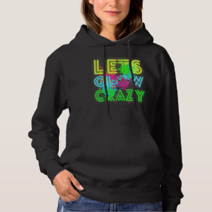 Lets Glow Crazy Party Retro 80s Rave Colour Hoodie
