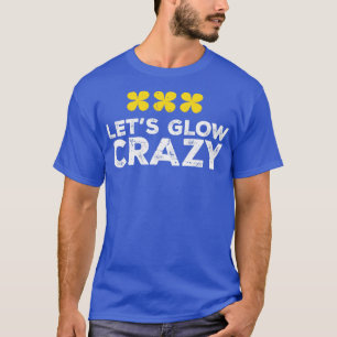 Lets Glow Crazy Party Retro Neon 80s Rave Color18 T-Shirt