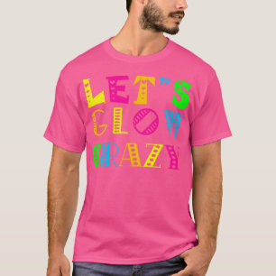 Lets Glow Crazy Party Retro Neon 80s Rave Color27 T-Shirt