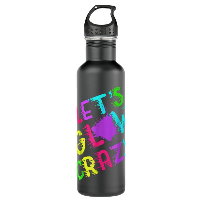 Lets Glow Crazy Party Retro Neon 80s Rave Colour  710 Ml Water Bottle (Front)