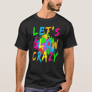Let's Glow Crazy Retro Colorful Party Costume Prem T-Shirt