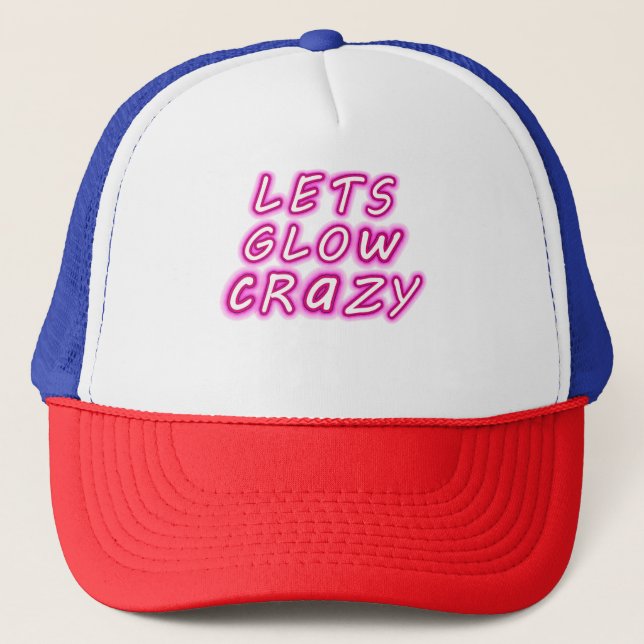 Let's Glow Crazy T Shirt Retro Neon Party Rave Trucker Hat (Front)