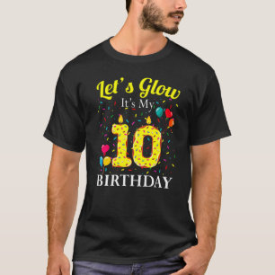 Let's Glow It's My 10th Birthday Sweet Party Numbe T-Shirt