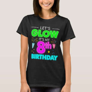 Let's Glow It's My 8th Birthday Celebration T-Shirt