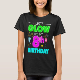 Let's Glow It's My 8th Birthday Celebration T-Shirt