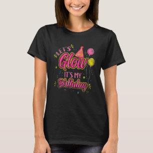 Lets Glow Its My Birthday Vintage T-Shirt