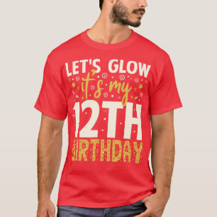 Lets Glow Party 12th Birthday Gift T-Shirt