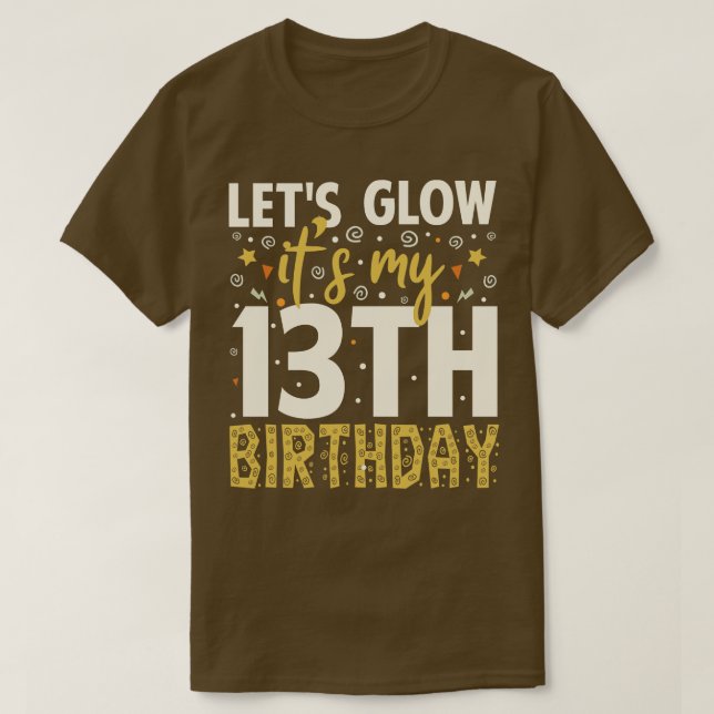 Lets Glow Party 13th Birthday Gift T-Shirt (Design Front)