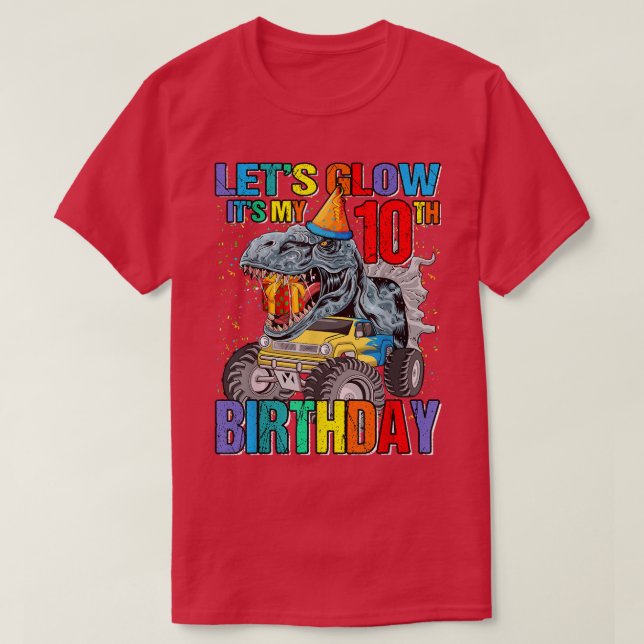 Let's Glow Party It's My 10th Birthday Monster Tru T-Shirt (Design Front)