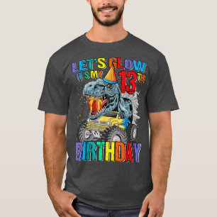 Let's Glow Party It's My 13th Birthday Monster Tru T-Shirt
