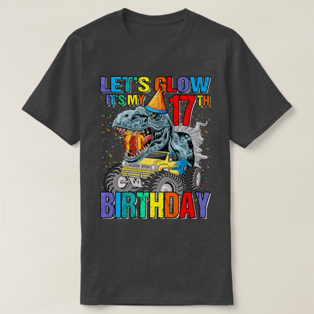 Let's Glow Party It's My 17th Birthday Monster Tru T-Shirt (Design Front)