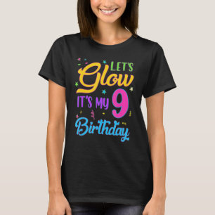 Let's Glow Party It's My 9th Birthday 9 Years Old T-Shirt