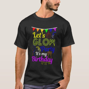 Let's Glow Party It's My Birthday 1 T-Shirt