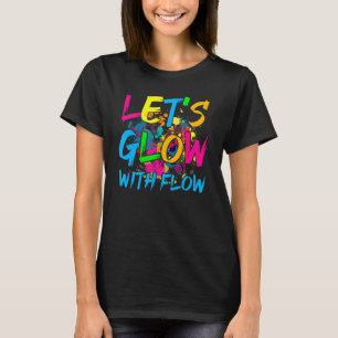Let's Glow With Flow  Glow Party Retro 80s Party T-Shirt