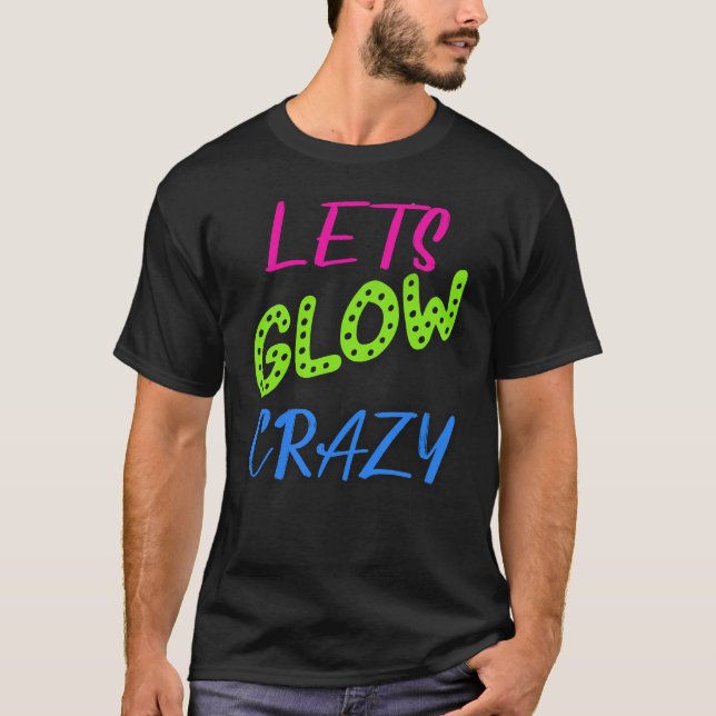 Let's GlowCrazy, Neon Retro Birthday  T-Shirt (Front)